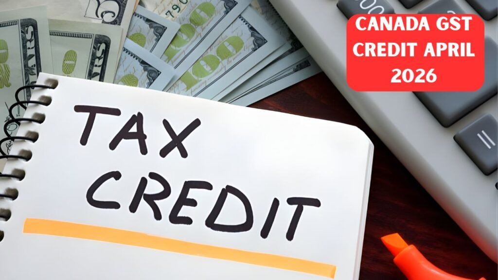 Canada GST Credit April 2026: Payment Date, Amount & Eligibility Explained