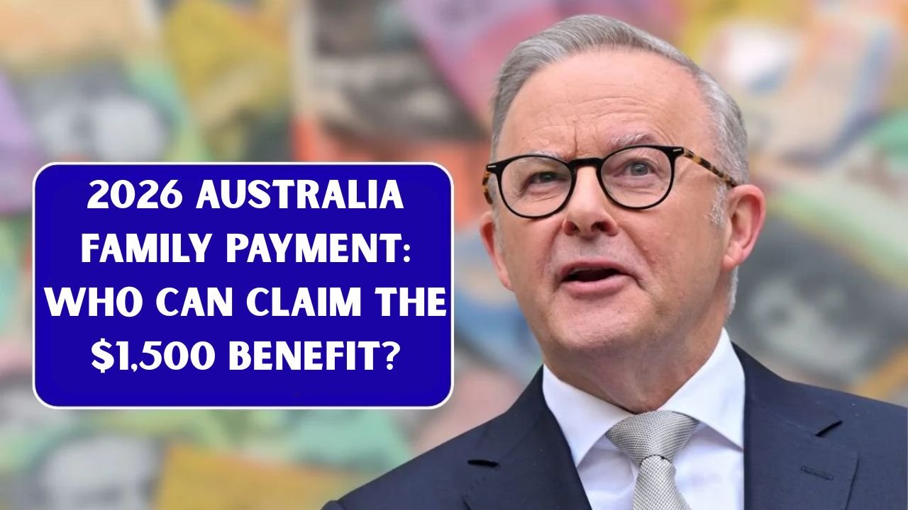 2026 Australia Family Payment: Who Can Claim the $1,500 Benefit?
