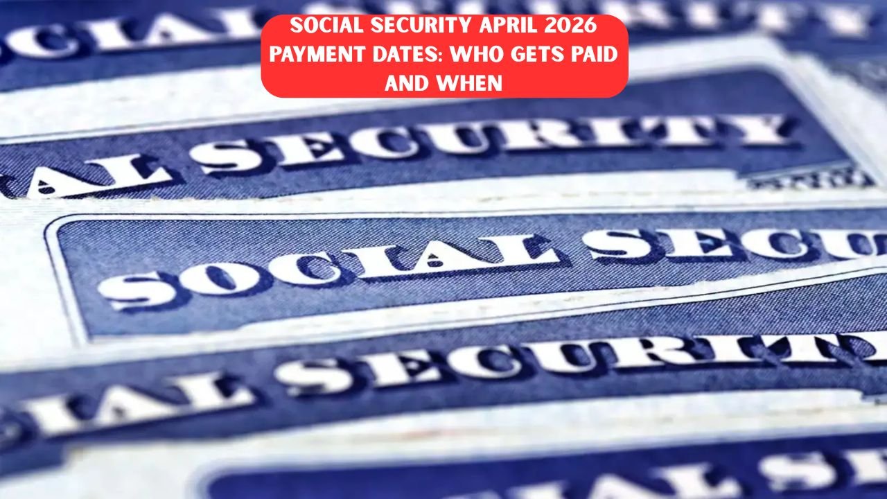 Social Security April 2026 Payment Dates: Who Gets Paid and When